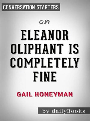 cover image of Eleanor Oliphant Is Completely Fine--by Gail Honeyman | Conversation Starters
